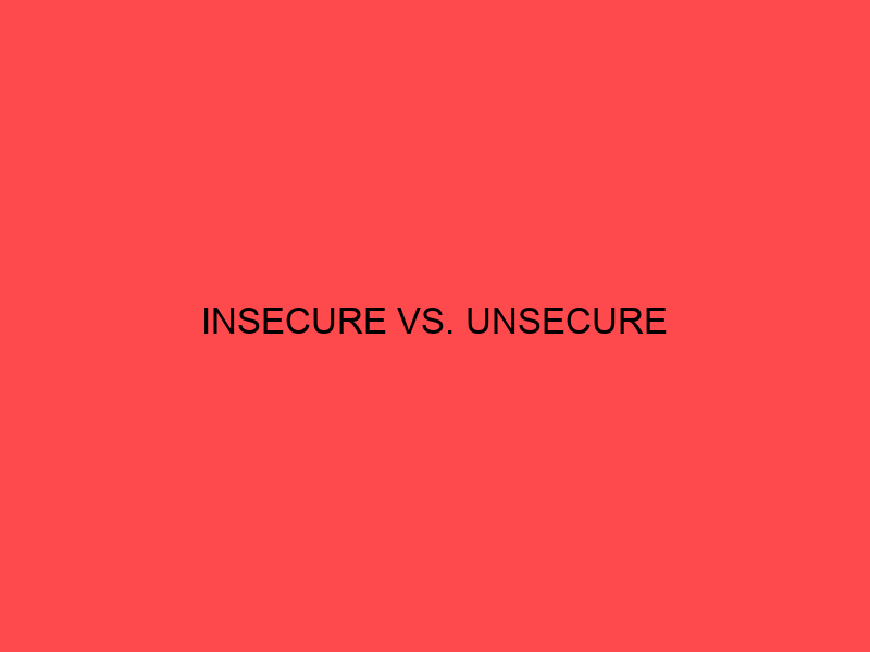 insecure-vs-unsecure-what-s-the-difference-main-difference