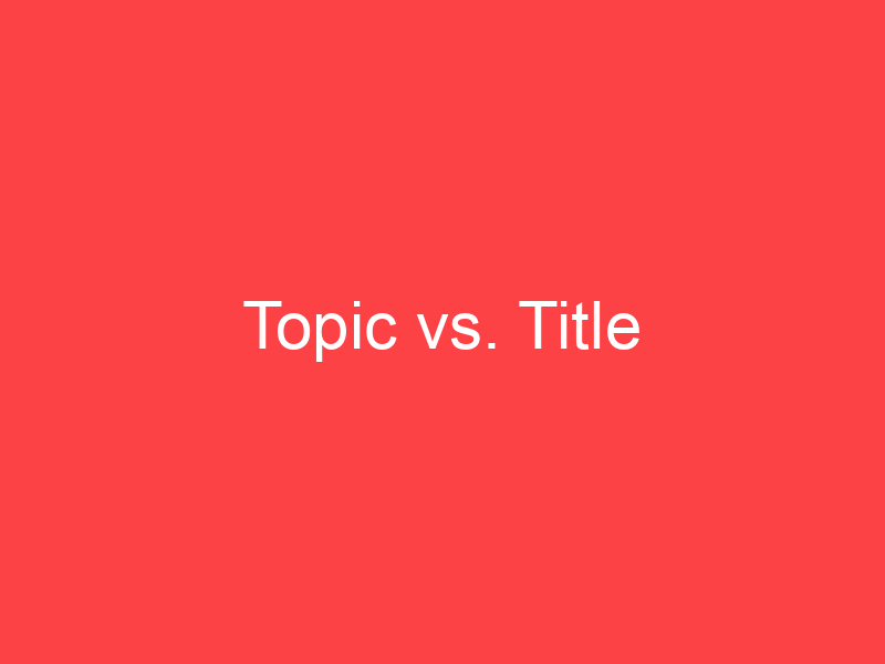 topic vs title in research