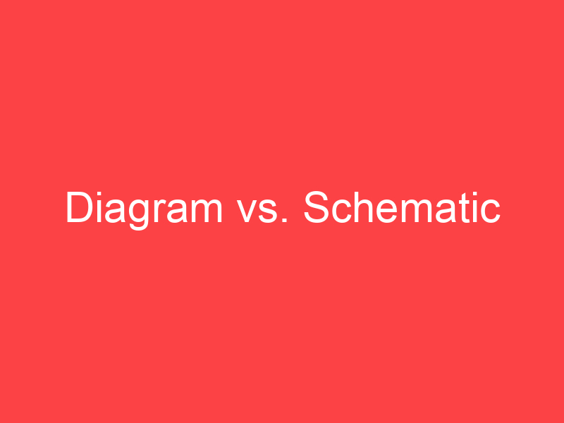 Diagram Vs Schematic What s The Difference Main Difference Diagram Vs Schematic What s The Difference Main Difference