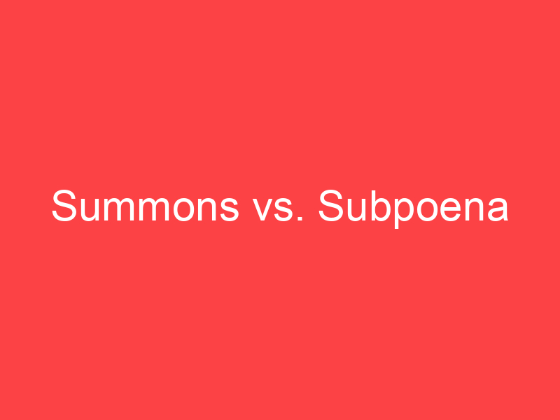 Summons vs Subpoena: What #39 s the Difference? Main Difference